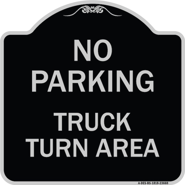 Signmission No Parking No Parking Truck Turn Area Heavy-Gauge Aluminum Sign, 18" x 18", BS-1818-23668 A-DES-BS-1818-23668 - main